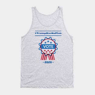 Trump Has No Plan Tank Top